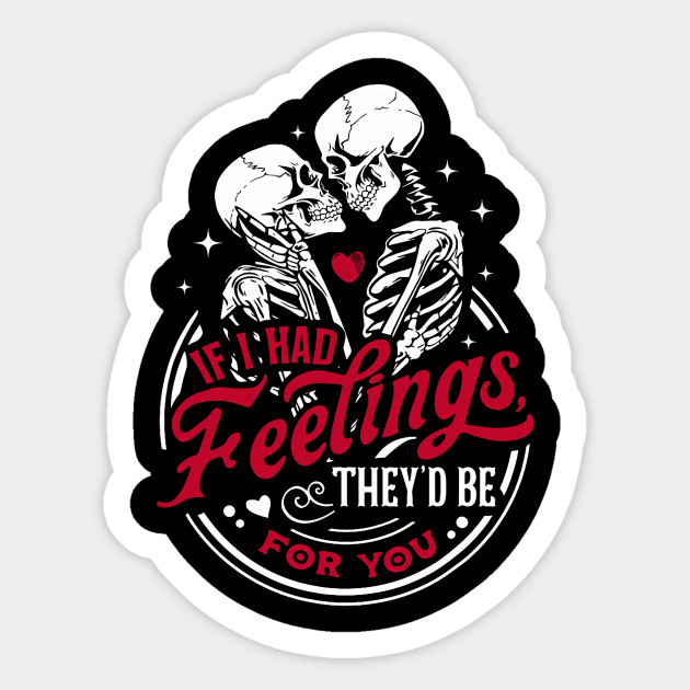 If I Had Feelings Theyd Be For You Funny Skeleton Valentines Sticker by Neldy